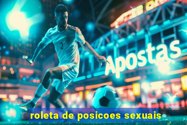 roleta de posicoes sexuais